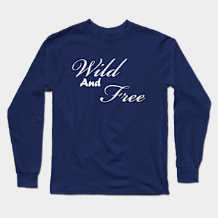 Wild and free Long Sleeve T-Shirt